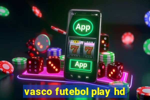 vasco futebol play hd